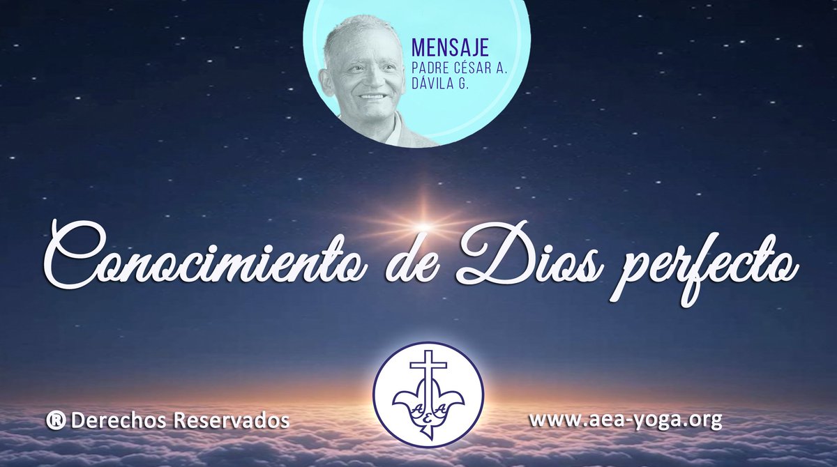 aea_yoga's tweet photo. Del Tesoro espiritual dejado no sólo en el material audiovisual y escrito, por nuestro amadísimo Fundador y Guía Espiritual, el Padrecito César A. Dávila G., se ha seleccionado para esta semana: "Conocimiento de Dios perfecta" ►https://t.co/C9G56S05Oj https://t.co/ATYsj5YZMu