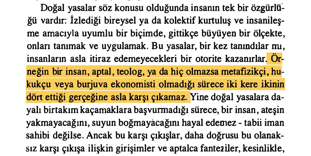 Rahmetli bugünleri görse, o cümle, “Hatta burjuva ekonomistlerinin birincil görevi, toplumu, iki kere ikinin dört hariç herhangi bir sayı olabileceğine inandırmaktır.” Diye devam ederdi gibi.