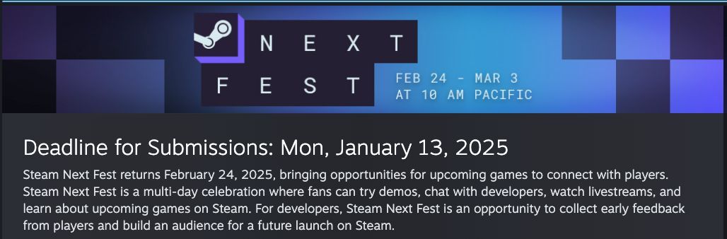 PSA for Steam devs:

TODAY (January 13) is the deadline for Steam Next Fest (February 24, 2025).

You can always back out later, so there's no harm to Opt-In. Info here:

partner.steamgames.com/doc/marketing/…