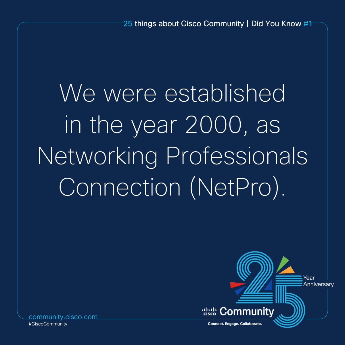 Test how well you know #CiscoCommunity (community.cisco.com) as we celebrate our 25th anniversary!

DYK #1: We were established in year 2000 initially only in English, as NetPro.

🥂 cs.co/6007a3tkH
#CiscoCommunity25

Tell us if you joined us when we were NetPro! 🙋