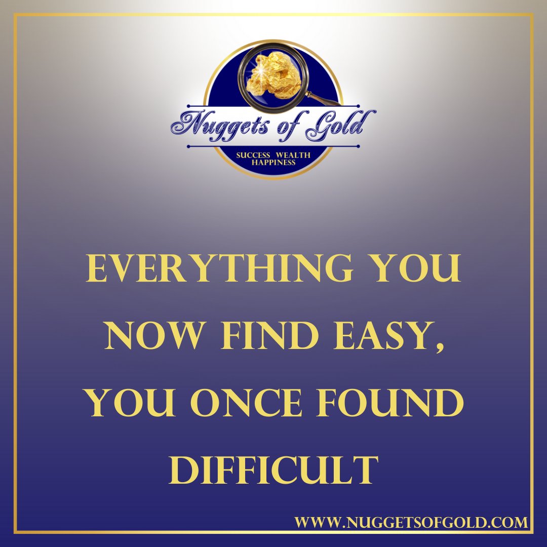 RealGoldNuggets's tweet photo. Nugget of Gold #379: Everything you now find easy, you once found difficult. https://t.co/watQBblUvR #nuggetsofgold https://t.co/ldxZKgHjcr
