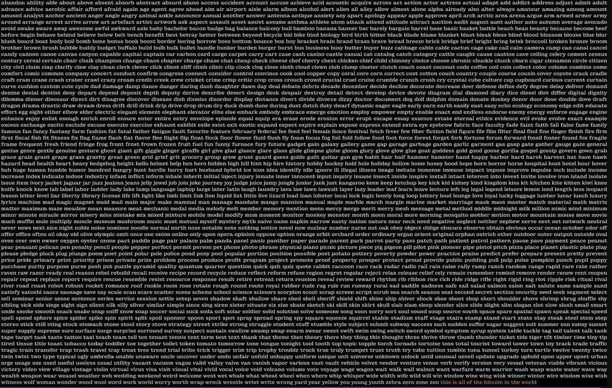 🔥 Tấm ảnh quyền năng trị giá 3,240 tỷ đô!

Trong ảnh là 2048 từ khóa tạo nên các seed phrase cho ví Bitcoin, Ethereum, Solana,...

Hãy thử chọn 12 từ bất kỳ từ danh sách này. Biết đâu bạn mở được ví chứa gia tài của Nakamoto Satoshi?