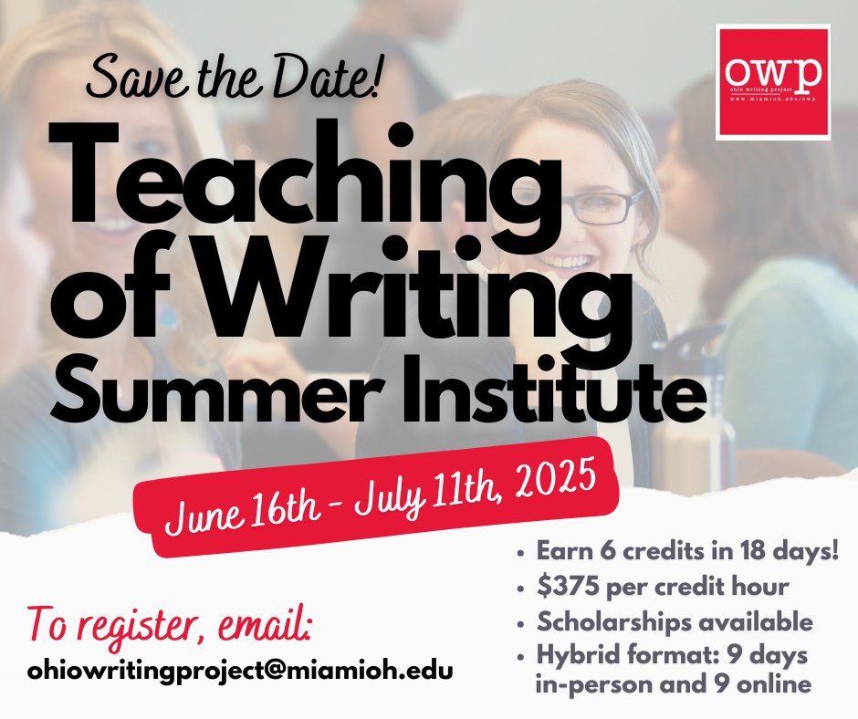 Save the date! Join OWP's Teaching of Writing Summer Institute this summer and earn 6 credits in 18 days! Visit miamioh.edu/owp for more information!
