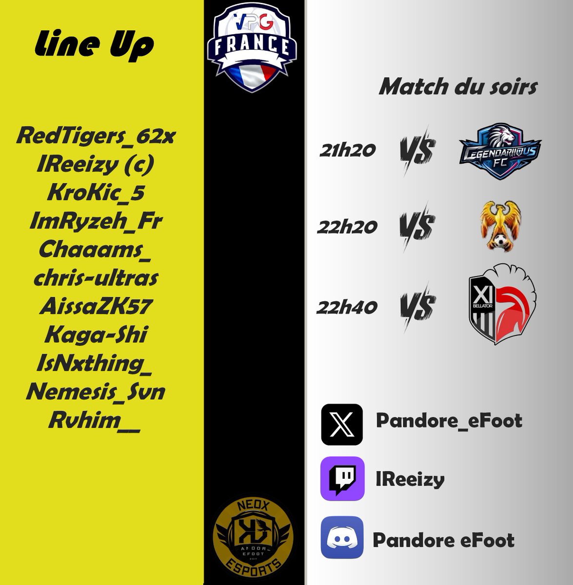 Pandore eFoot (@pandore_efoot) on Twitter photo Reprise de <a href="/VPGFrance_/">VPG France</a> ce soir !
๐จโฌ๏ธCalendrier 13/01 ๐จโฌ๏ธ
21h20 ๐ <a href="/LegendariousFc/">Legendarious FC</a>
22h20๐ <a href="/SC_Phoenix/">Phoenix Rising</a>
22h40๐ @XIBellator
Bonne chance ร nos adversaires.
<a href="/Pandore_esport/">Pandore</a> #WeArePandore Reprise de <a href="/VPGFrance_/">VPG France</a> ce soir !
๐จโฌ๏ธCalendrier 13/01 ๐จโฌ๏ธ
21h20 ๐ <a href="/LegendariousFc/">Legendarious FC</a>
22h20๐ <a href="/SC_Phoenix/">Phoenix Rising</a>
22h40๐ @XIBellator
Bonne chance ร nos adversaires.
<a href="/Pandore_esport/">Pandore</a> #WeArePandore