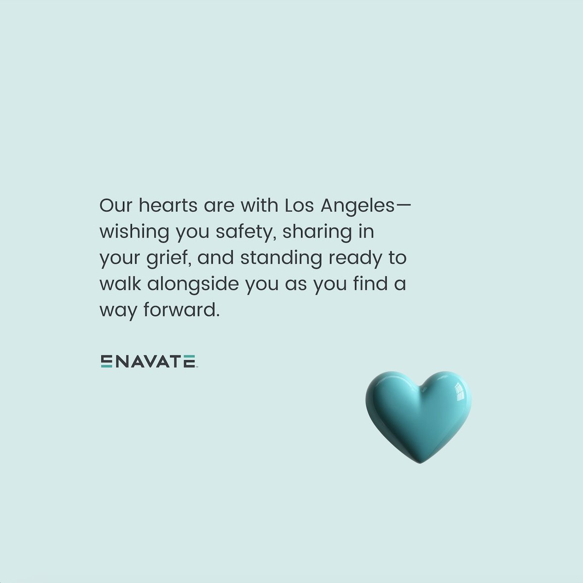Our hearts are with Los Angeles—wishing you safety, sharing in your grief, and standing ready to walk alongside you as you find a way forward.
