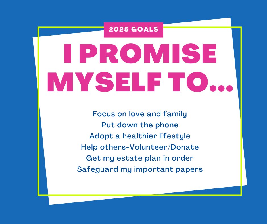 While we survived a BIG snowstorm this past week, our hearts are burdened by the terrible fires in California. Please pray for all affected. 
Here are some suggested goals for 2025. When it comes to your estate planning, we do offer a free initial phone consultation.