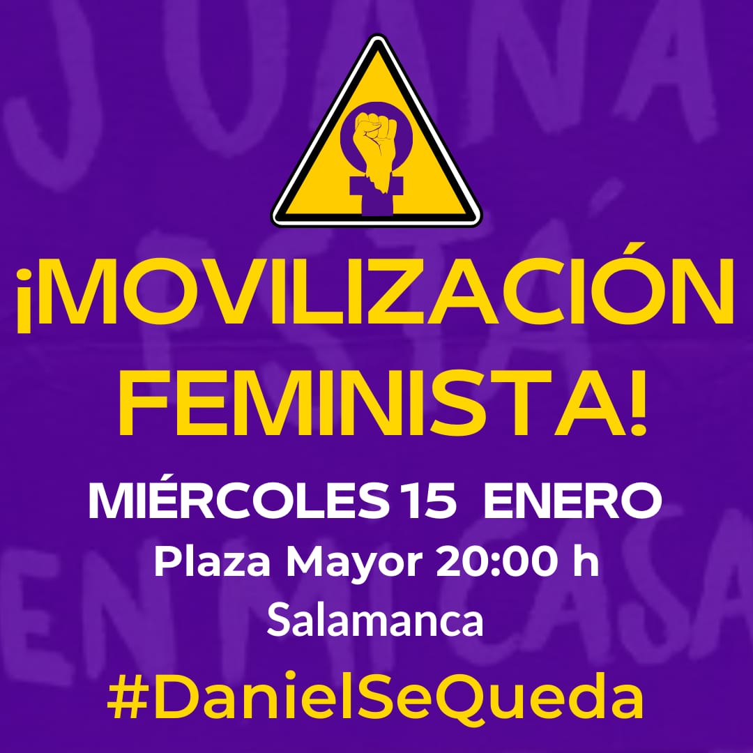 🚨ALERTA FEMINISTA
Nos  movilizamos por Juana, por Daniel y por todes. Exigimos justicia  frente a un sistema que sigue desprotegiendo a mujeres y menores.  Volvemos a tomar las calles contra la impunidad y la violencia

🗓️ Miércoles 15 de enero
📍 Plaza Mayor, Salamanca 
⏰ 20h