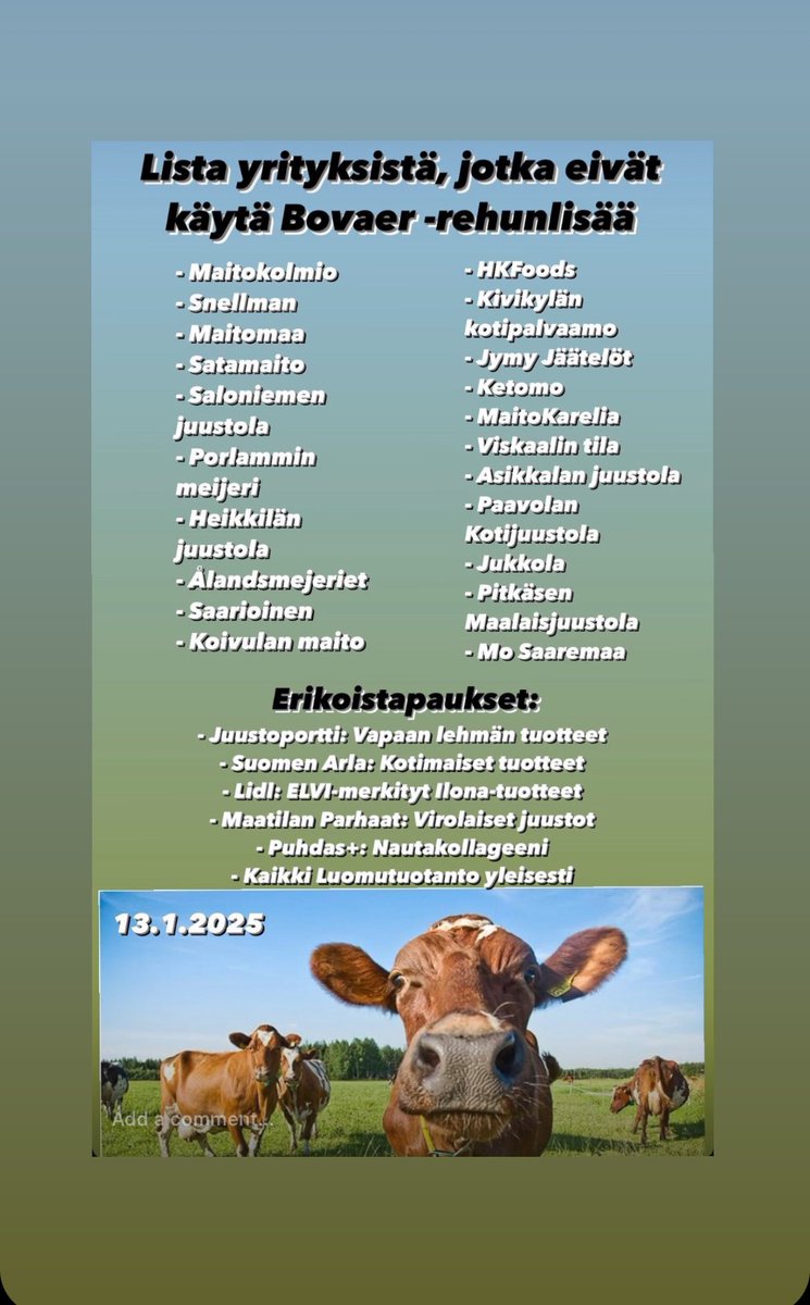Tässä taas päivitetty lista yrityksistä, jotka eivät käytä Bovaer -rehunlisää. Päivitetty: 13.1.2025

Listaan on tullut uutuuksina:
⁃ Maatilan Parhaat: Virolaiset juustot
⁃ Pitkäsen Maalaisjuustola
⁃ Mo Saaremaa
⁃ Puhdas+: Nautakollageeni

Listaa on myös pyritty tarkentamaan