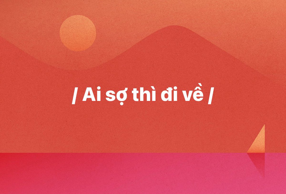 / Ai sợ thì đi về /