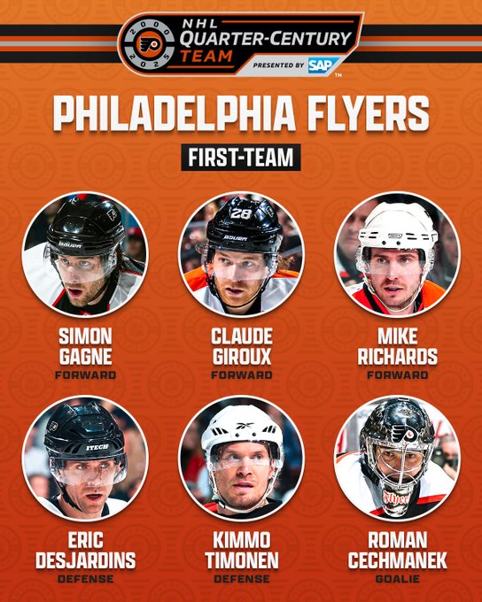 Top: "Philadelphia Flyers First-Team, Quarter-Century Team". 

The below players are listed:

"Simon Gagne (F)
Claude Giroux (F)
Mike Richards (F)
Eric Desjarndins (D) 
Kimmo Timonen (D)
Roman Cechmanek (G)"