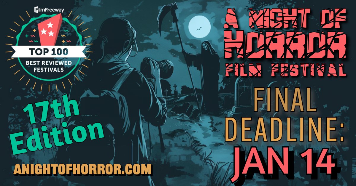 FINAL entry deadline for A Night of Horror is this Tue, Jan  14.  Long Australia's hottest genre film fest; ANOH is now based in the USA, &amp; better than ever! Consistently ranks in FilmFreeway's Top 100 Best Reviewed Fests. Enter your film via <a href="/FilmFreeway/">FilmFreeway</a>: filmfreeway.com/ANightOfHorror
