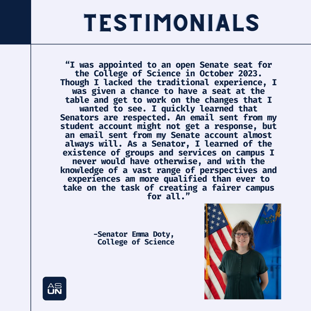 Hey Wolf Pack! 🐺
ASUN is hiring for Senators for the College of Business, College of Engineering (2 seats), and Orvis School of Nursing and Medicine! Senators represent their fellow students in their college to advocate for their needs at the University.