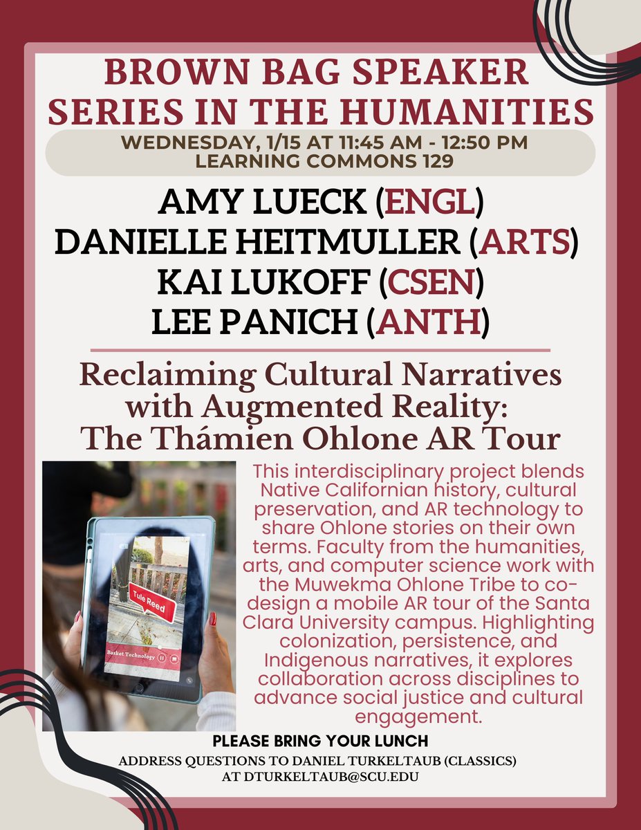 Brown Bag Speaker Series in the Humanities presents:

Amy Leuck (ENGL), Danielle Heitmuller (ARTS), Kai Lukoff (CSEN), Lee Panich (ANTH)

Reclaiming Cultural Narratives with Augmented Reality: 
The Thámien Ohlone AR Tour
1/15/25
11:45 AM - 12:50 PM
LC129

Bring Your lunch