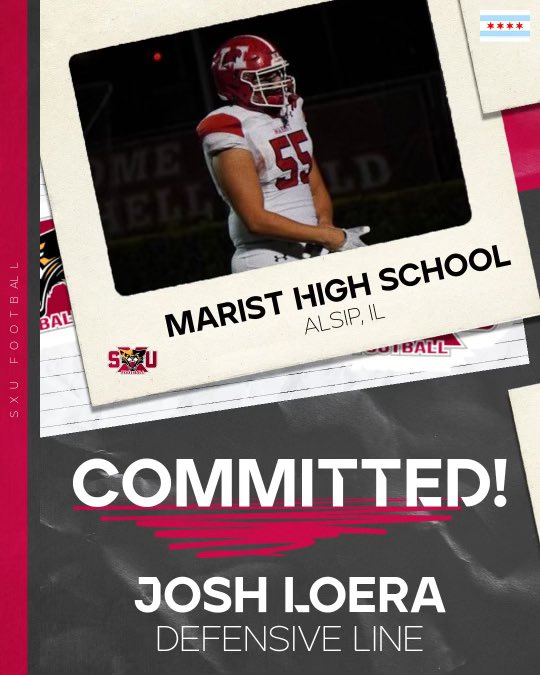 josh Loera (@josh_loera_) on Twitter photo Officially 100% committed to <a href="/SXUFootball/">SXU Football</a> ALL GLORY TO GOD
I would love to thank everyone who has ever been by my side and I thank <a href="/RedHawkFB/">Marist Football</a> for all the experiences and help to get me to this very position I am in now. Exited for the next chapter in my life and go cougs!!
AGTG Officially 100% committed to <a href="/SXUFootball/">SXU Football</a> ALL GLORY TO GOD
I would love to thank everyone who has ever been by my side and I thank <a href="/RedHawkFB/">Marist Football</a> for all the experiences and help to get me to this very position I am in now. Exited for the next chapter in my life and go cougs!!
AGTG