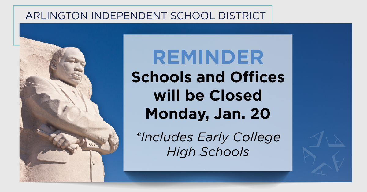 Arlington ISD families: Schools and offices will be closed to the public on Jan. 20, in recognition of Dr. Martin Luther King Jr. Day. Classes will resume on Jan. 21.

*This includes the early college high schools.

View all district calendars at: aisd.net/district/about….