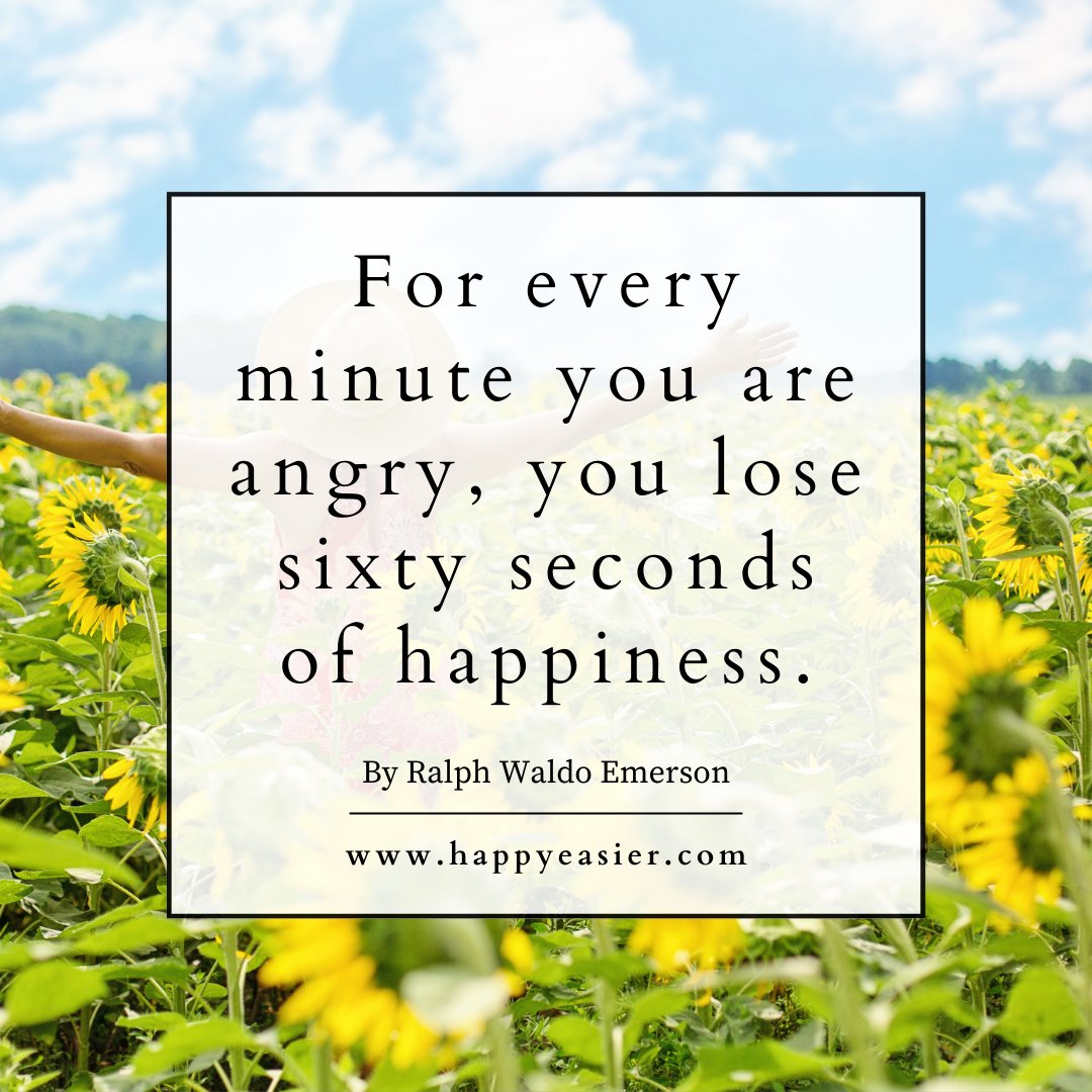 HappyEasier's tweet photo. “For every minute you are angry, you lose sixty seconds of happiness.” – Ralph Waldo Emerson #happyquote https://t.co/zdIzfziBms
