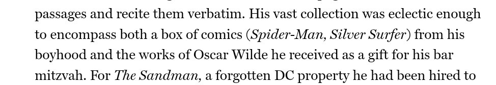 From that Neil gaiman article. Like he's a monster etc but that collection sounds insanely vast and eclectic. What kind of erudite bookworm scholar would have spider man and also a regular book