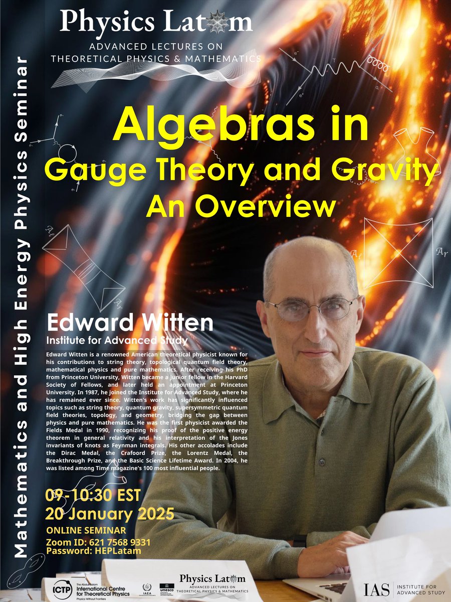 Physics Latam (@physicslatam) on Twitter photo 📢 Inaugural Lecture 2025 Math & High Energy Physics Seminars🌟
The living legend and distinguished Prof. Edward Witten <a href="/witten271/">Edward Witten</a> from <a href="/the_IAS/">Institute for Advanced Study (IAS)</a> will deliver a plenary talk
Algebras in Gauge Theory and Gravity: An Overview
📅20 Feb 2025
⌚9-10:30 EST
ℹ️physicslatam.com/seminar 📢 Inaugural Lecture 2025 Math & High Energy Physics Seminars🌟
The living legend and distinguished Prof. Edward Witten <a href="/witten271/">Edward Witten</a> from <a href="/the_IAS/">Institute for Advanced Study (IAS)</a> will deliver a plenary talk
Algebras in Gauge Theory and Gravity: An Overview
📅20 Feb 2025
⌚9-10:30 EST
ℹ️physicslatam.com/seminar