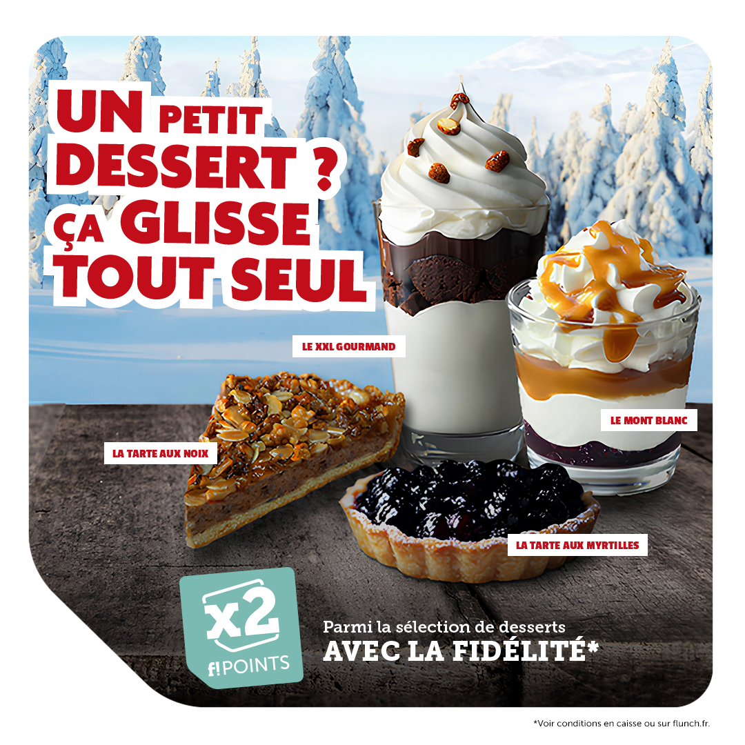 Succombez à nos desserts d’hiver : tartelette aux myrtilles, mont blanc, XXL Gourmand ou tarte aux noix, vous allez vous RÉ-GA-LER. 

En plus, doublez vos f!Points avec la fidélité lors de l'achat de ces douceurs !* ❄️❤️