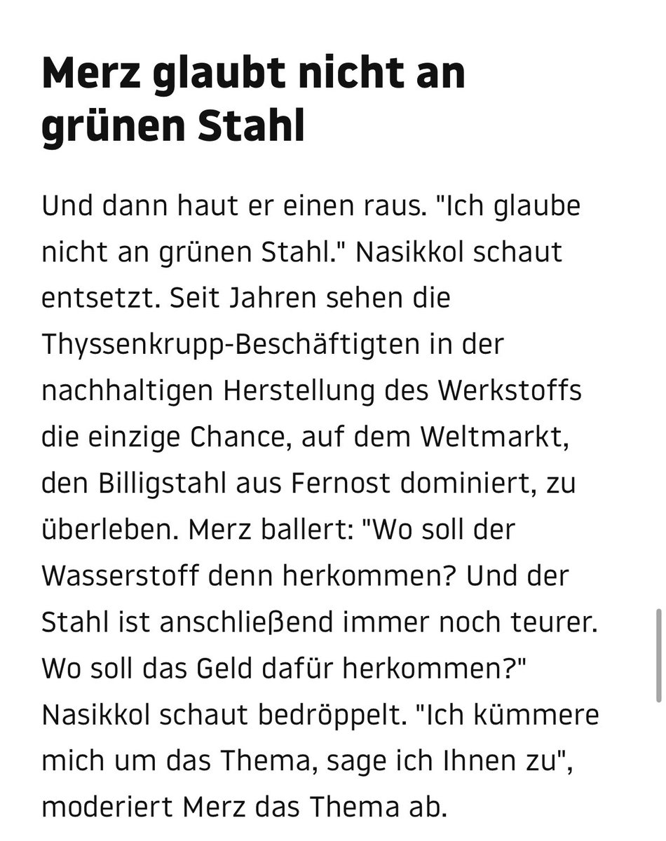 Storch_i's tweet image. &quot;Ich glaube nicht an grünen Stahl&quot;, sagt #Merz im Ruhrgebiet &amp;amp; schockiert damit zehntausende Beschäftigte bei #ThyssenKrupp &amp;amp; in der Stahlbranche, die bereits Milliarden (!) investiert hat, um die Transformation zu schaffen. 

stern.de/politik/friedr…