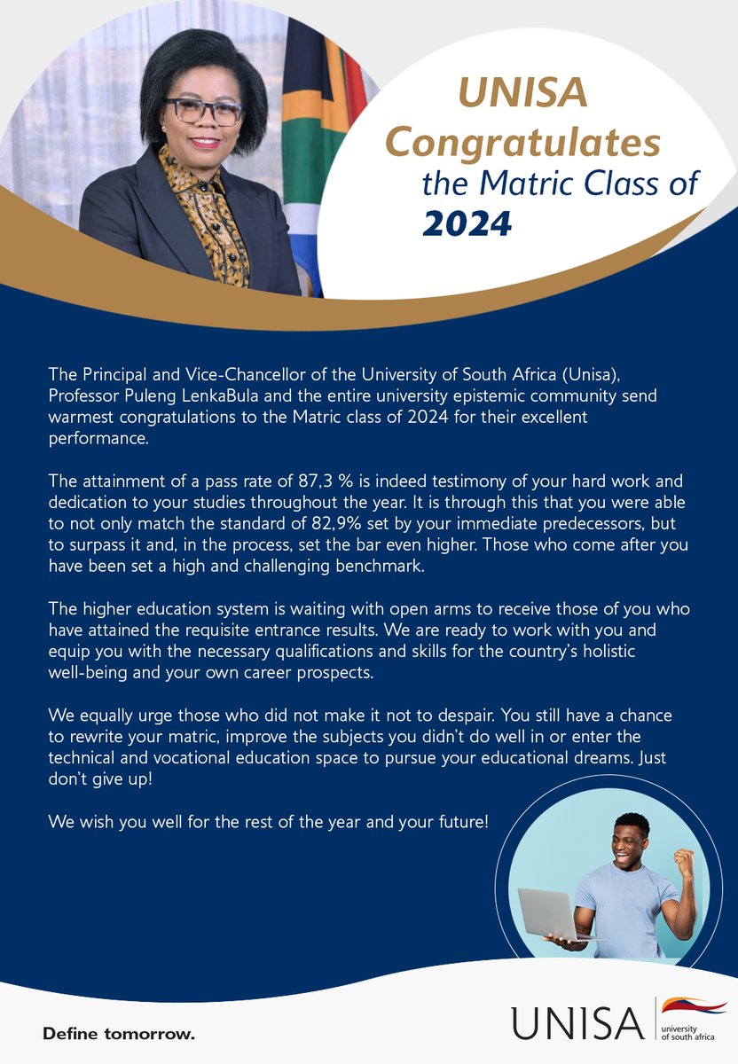 The Principal and Vice-Chancellor of the University of South Africa (Unisa), Professor Puleng <a href="/LenkaBula/">LenkaBula</a>, and the entire university epistemic community send warmest congratulations to the Matric class of 2024 for their excellent performance.