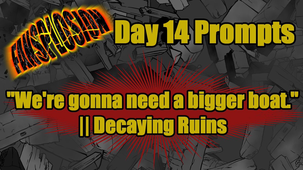 FANSPLOSION's tweet photo. Day 14, 2 weeks done! Today's prompts should be lots of fun!

"We're gonna need a bigger boat."

and

Decaying Ruins https://t.co/oQbf8MpZEk