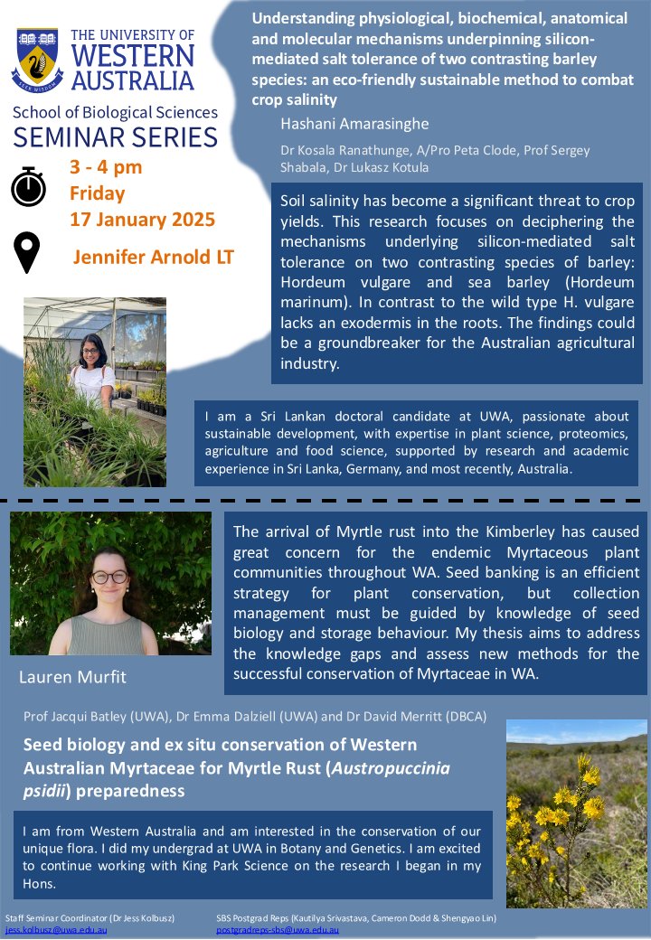 DOUBLE SEMINAR:

Understanding mechanisms underpinning silicon-mediated salt tolerance of two barley species: by Hashani Amarasinhe &amp; Seed biology and ex-situ conservation of WA Myrtaceae for Myrtle Rust  preparedness by Lauren Murfit, Fri 17/1 @ 3pm, Jennifer Arnold LT, Zoology