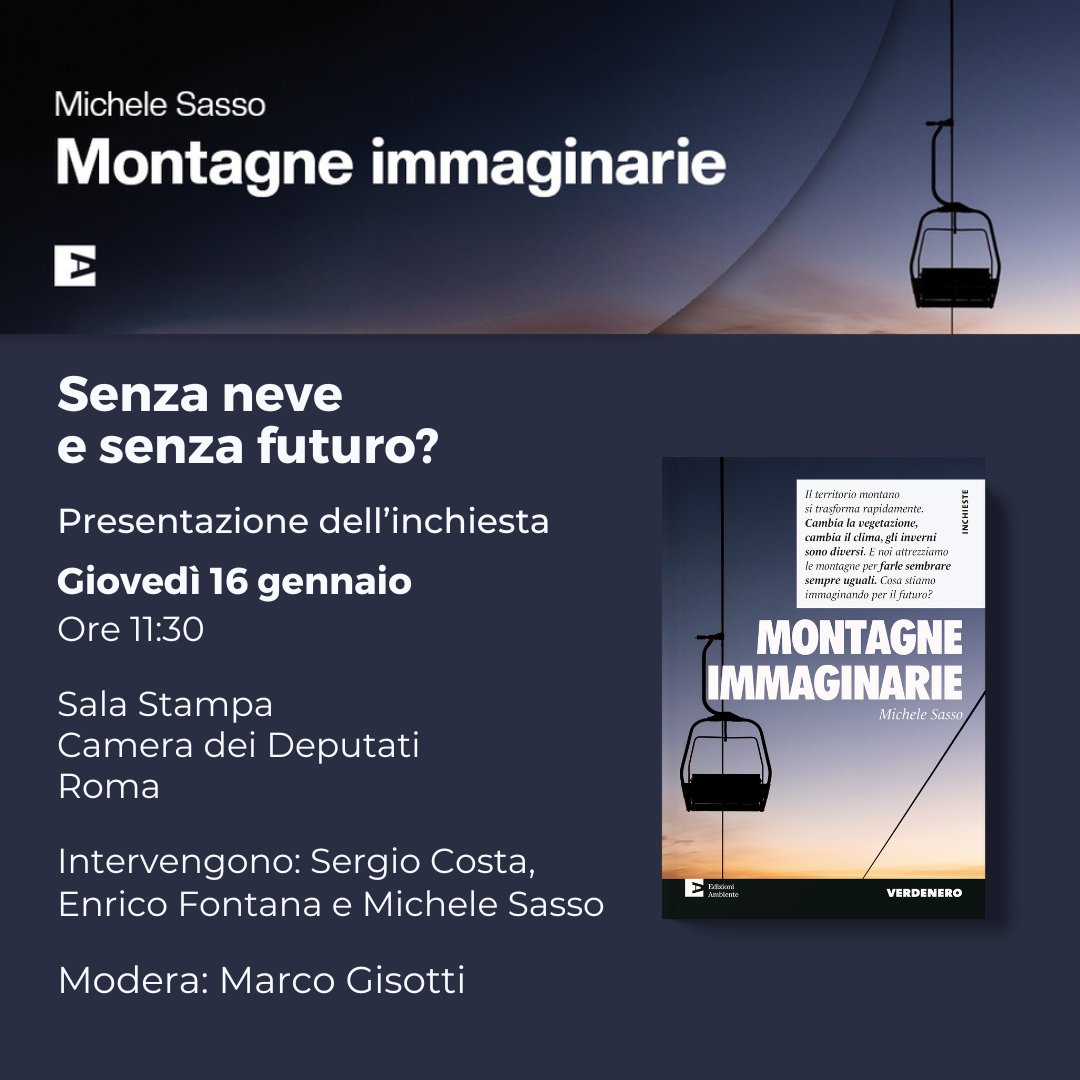 EdizioniAmbiente (@edambiente) on Twitter photo Quale futuro per le montagne italiane?
Ne parleremo il 16 gennaio presso la Sala Stampa della Camera dei Deputati, a Roma con Michele Sasso, autore di "Montagne immaginarie"
✍️ Accreditati entro la mattina di mercoledì 15 gennaio scrivendo a ufficiostampa@edizioniambiente.it Quale futuro per le montagne italiane?
Ne parleremo il 16 gennaio presso la Sala Stampa della Camera dei Deputati, a Roma con Michele Sasso, autore di "Montagne immaginarie"
✍️ Accreditati entro la mattina di mercoledì 15 gennaio scrivendo a ufficiostampa@edizioniambiente.it
