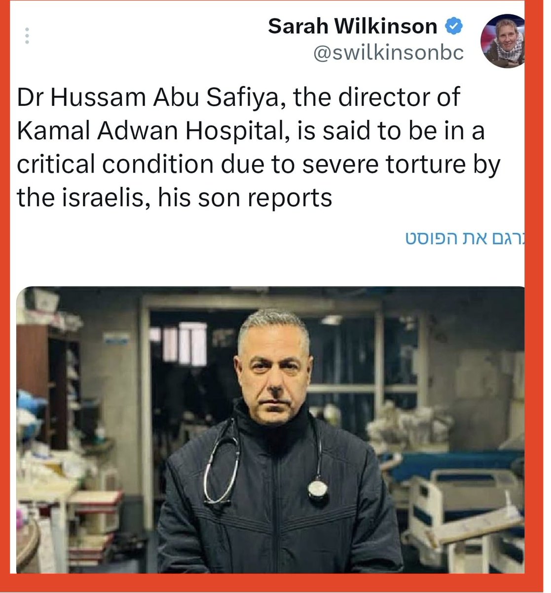 The heroic doctor, and director, of Kamal Adwan Hospital in Gaza is still a hostage of the Israeli army. His family says he is in critical condition after severe torture by the "most moral army in the world".