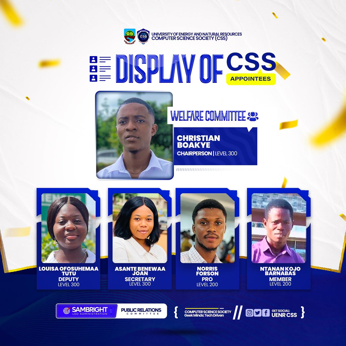 uenr_css's tweet photo. DISPLAY OF CSS APPOINTEES FOR THE 2024/2025 ACADEMIC YEAR 🔵⚪🔵⚪🔵⚪
Welfare Committee
Responsible for addressing the welfare needs of members.
📌 SAMBRIGHT-LED ADMINISTRATION
©️UENR CSS
#UENR #CSS #WelfareCommittee #StudentWelfare #CSSAppointees #TechDriven #GeekMinds https://t.co/Zrm8g9N3g0