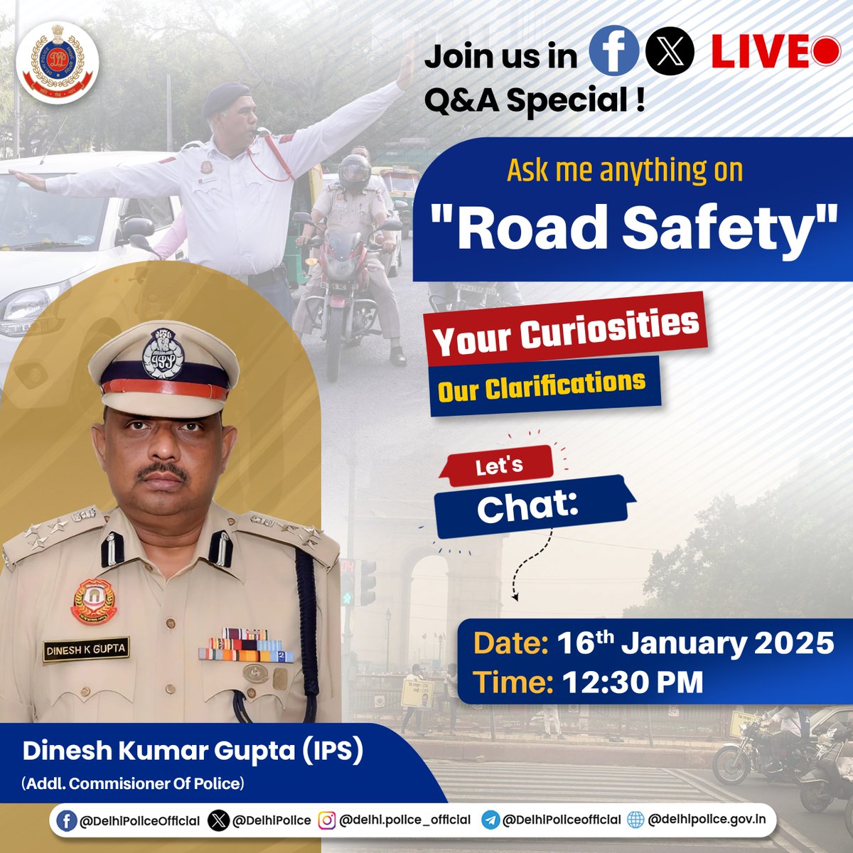 DelhiPolice's tweet image. Join the Conversation: Ask Me Anything about &quot;Road Safety&quot;
Join us on X and FB, LIVE Q&amp;amp;A Session titled &quot;Ask Me Anything&quot; with Sh. Dinesh Kumar Gupta, Addl. CP &amp;amp; Sh. Ranjay Atrishya, ACP/APRO

Date: 16th January 2025
Time: 12:30 PM

Your Curiosities, Our Clarifications!
#SafeRoad