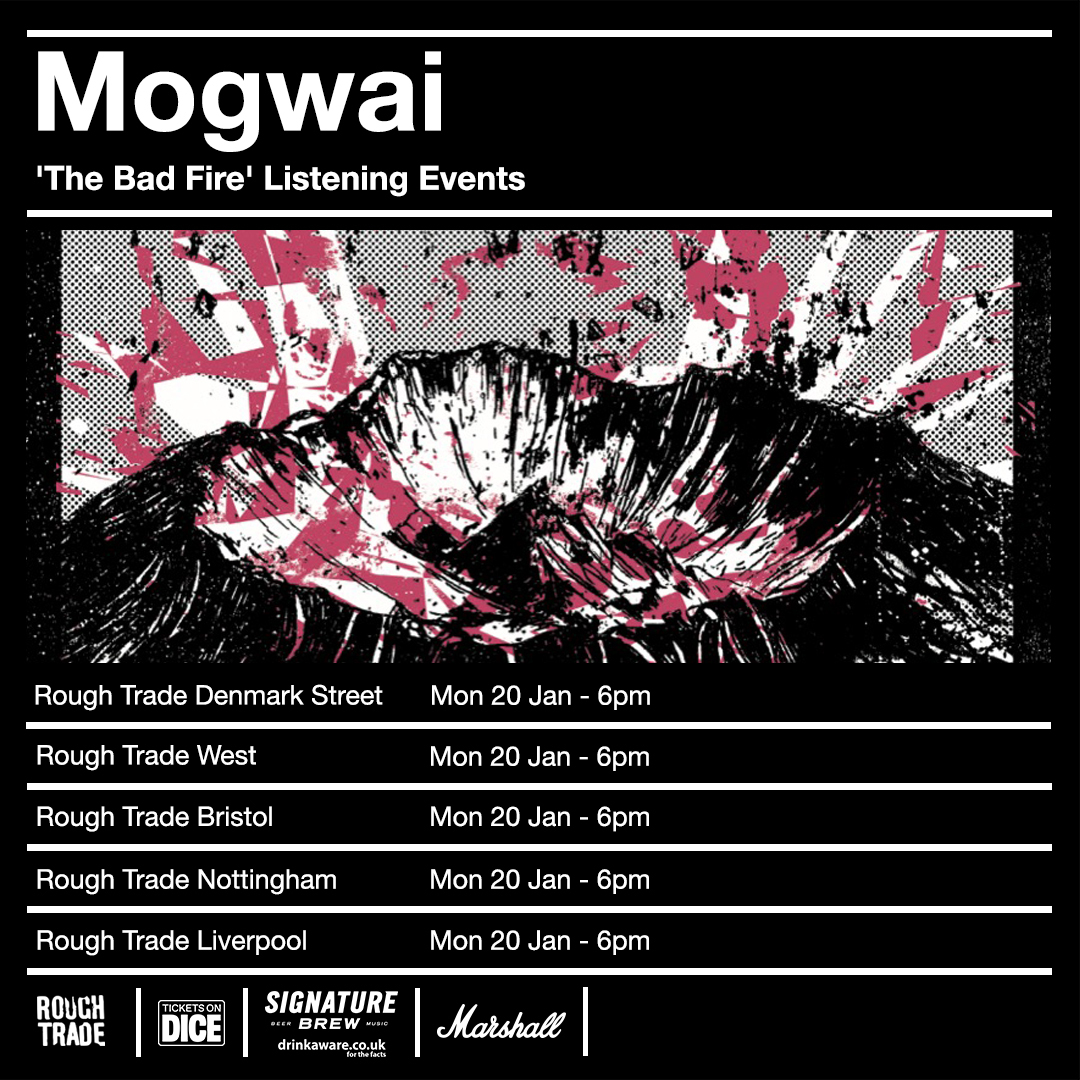 JUST ANNOUNCED

'The Bad Fire' LISTENING EVENTS

Be the first to hear the new <a href="/mogwaiband/">Mogwai</a>! Join one of our pre-release listening parties celebrating 'The Bad Fire', released 24/01 via <a href="/rockactionrecs/">Rock Action</a>.

TICKETS
dice.fm/artist/mogwai-…