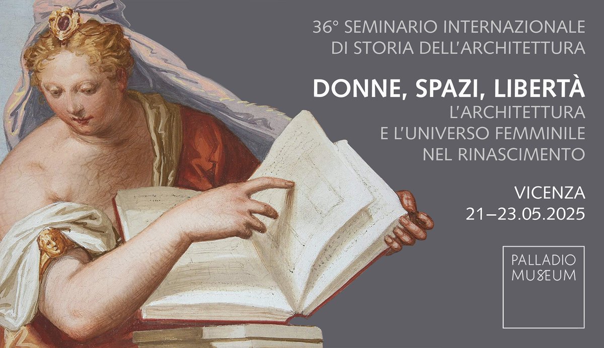 36° Seminario internazionale di storia dell’architettura
DONNE, SPAZI, LIBERTÀ.
L’architettura e l’universo femminile nel Rinascimento

a cura di Donata Battilotti, Cammy Brothers, Bianca de Divitiis e Deborah Howard

Vicenza
21-23 maggio 2025

-

palladiomuseum.org/seminario