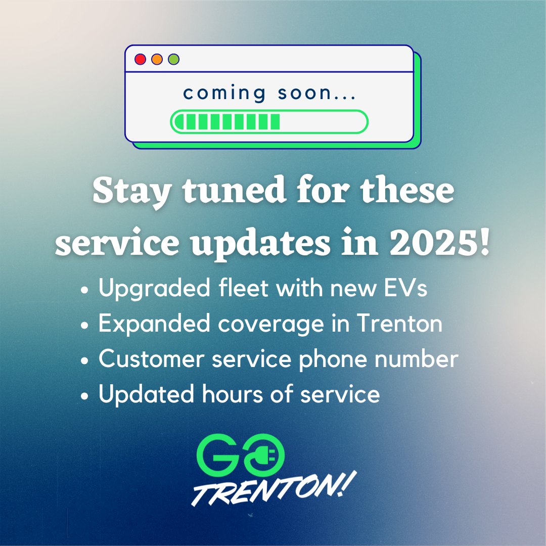 Stay tuned for these GOTrenton! service updates in 2025! ✨ We’re excited to make GOTrenton! even better for our riders. Thanks for your support! 💚
