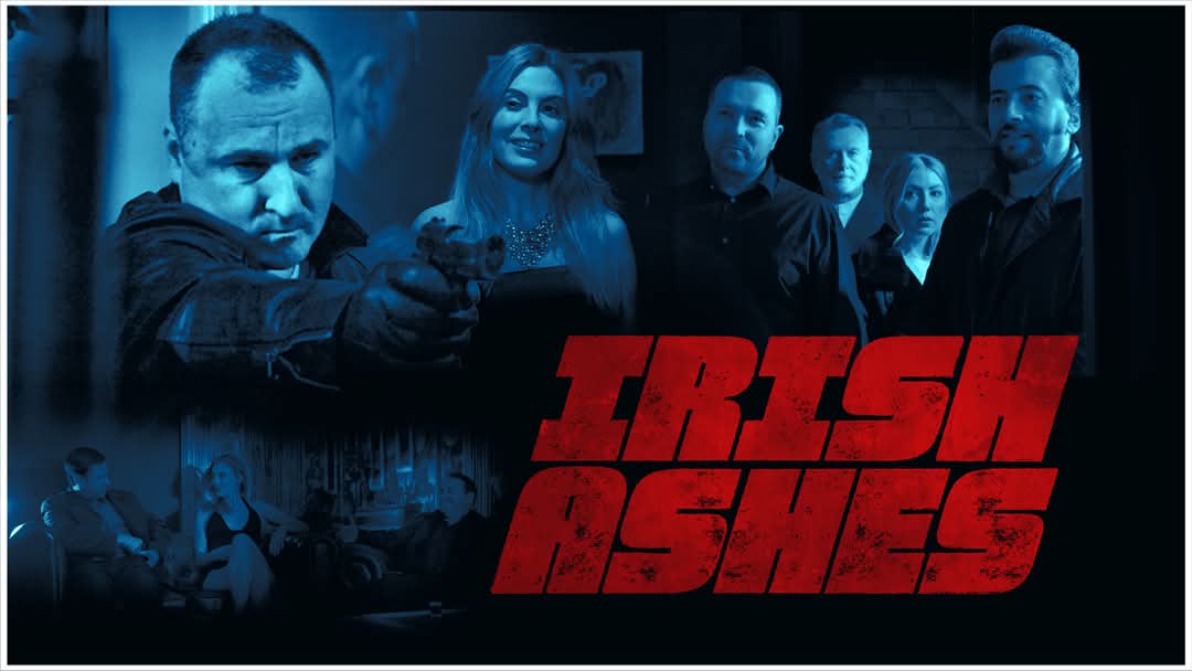 Poster for my upcoming film, "Irish Ashes," a British crime drama. The movie will be available to watch soon on Prime, Apple TV, Tubi and other VOD platforms.