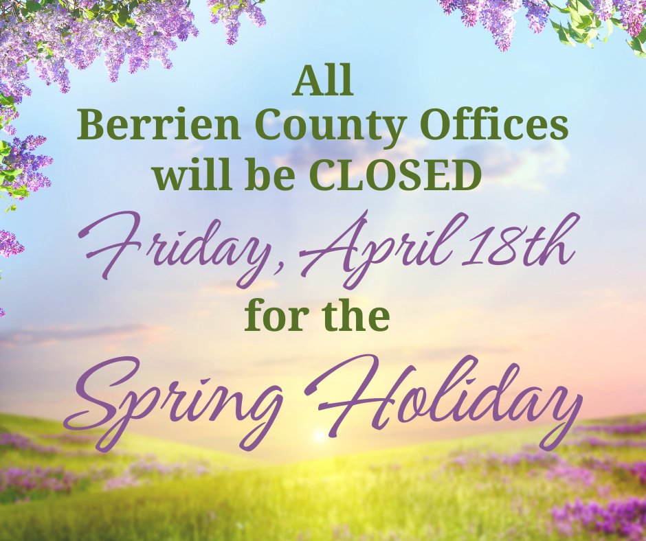 The Berrien County offices, including the courthouse, will be closed on Friday, April 18th, for the Spring Holiday.