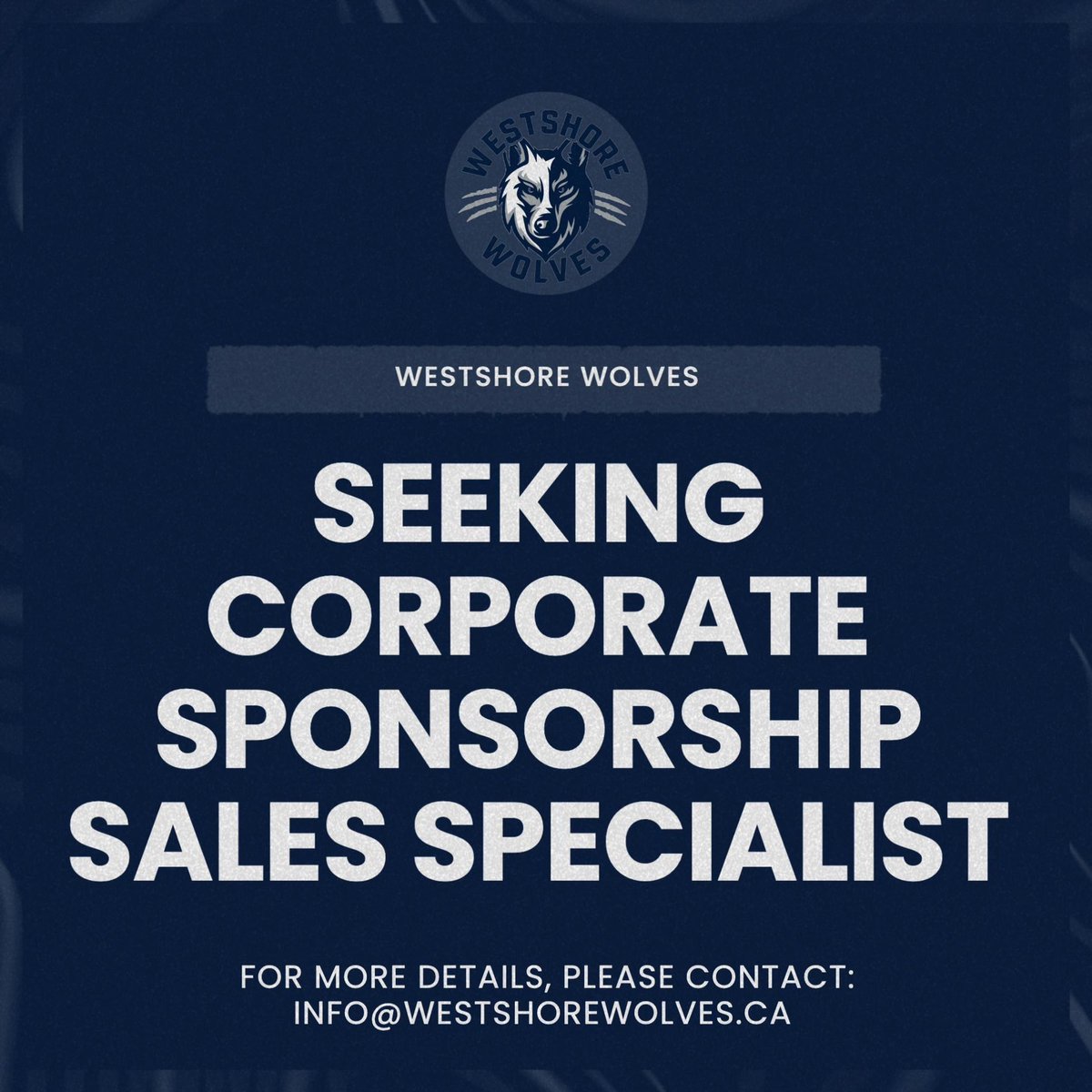 The Westshore Wolves are looking for a corporate Sponsorship Sales Specialist.

For more details about the position, please email info@westshorewolves.ca