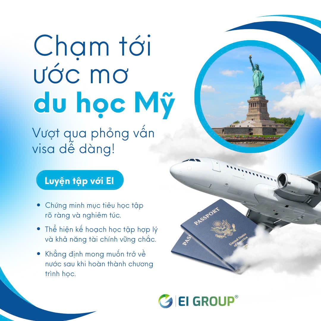 Chạm tới Giấc mơ du học Mỹ ,vượt qua phỏng vấn dễ dàng hãy để EI giúp bạn lh 0357715662