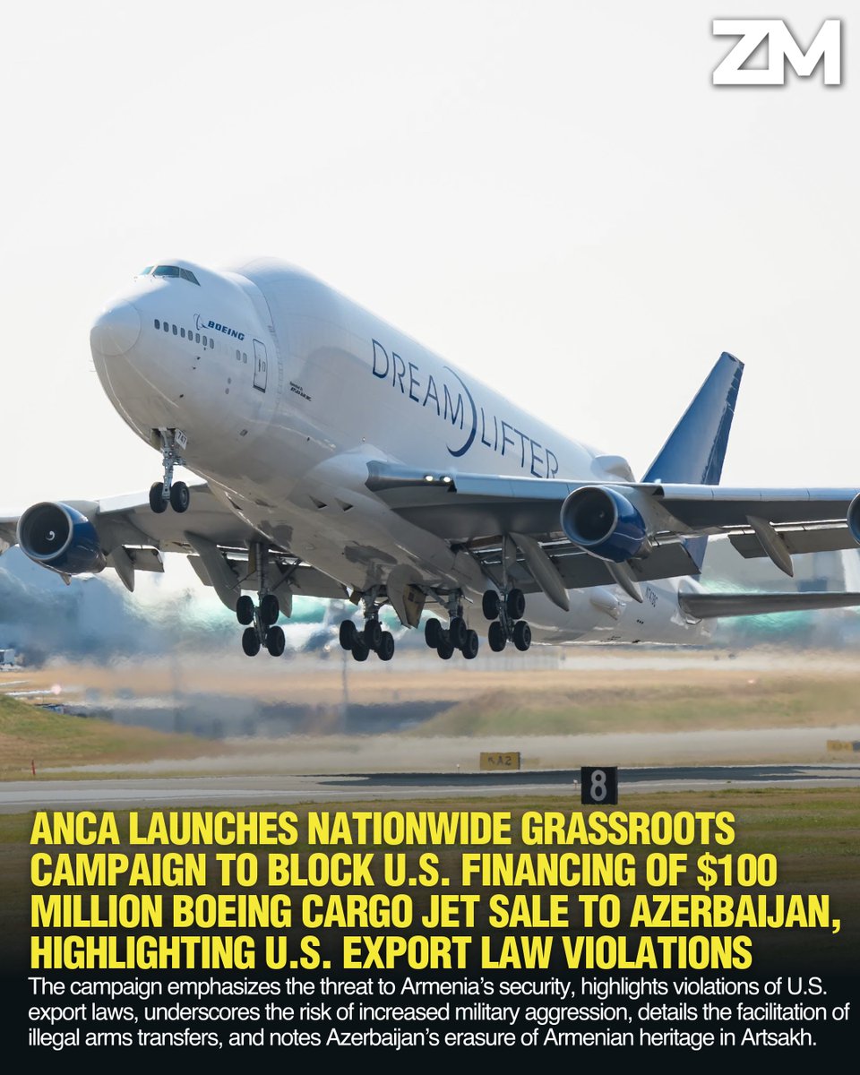 ANCA Launches Nationwide Grassroots Campaign To Block U.S. Financing Of $100 Million Boeing Cargo Jet Sale To Azerbaijan, Highlighting U.S. Export Law Violations
➖➖➖
The Armenian National Committee of America (ANCA) has launched a nationwide grassroots campaign urging the U.S.