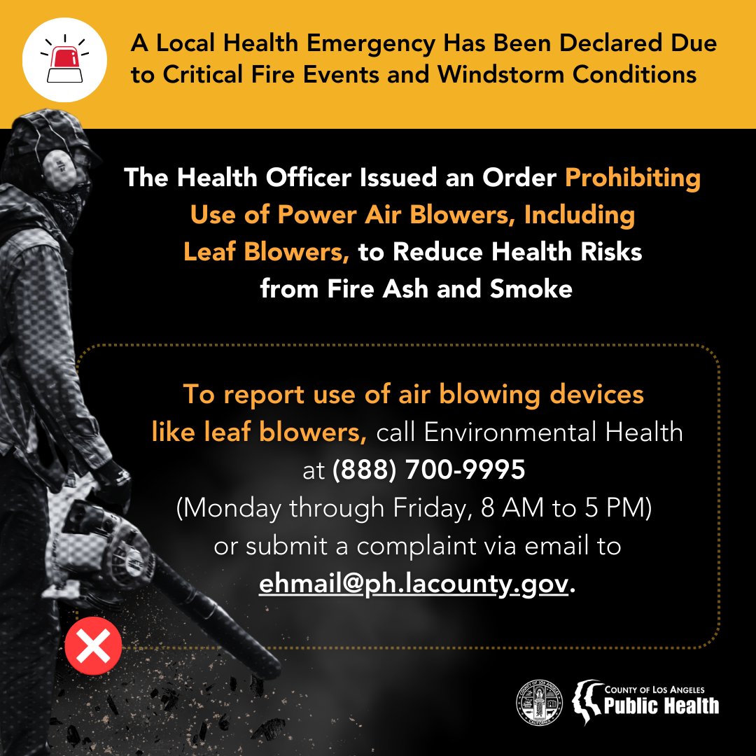 lapublichealth's tweet image. LA County Health Officer Issued an Order Prohibiting Use of Power Air Blowers, Including Leaf Blowers, to Reduce Health Risks from Fire Ash &amp;amp; Smoke.
To report, call Environmental Health at (888) 700-9995 (M-F, 8 AM to 5 PM) or submit a complaint to ehmail@ph.lacounty.gov.

1/2