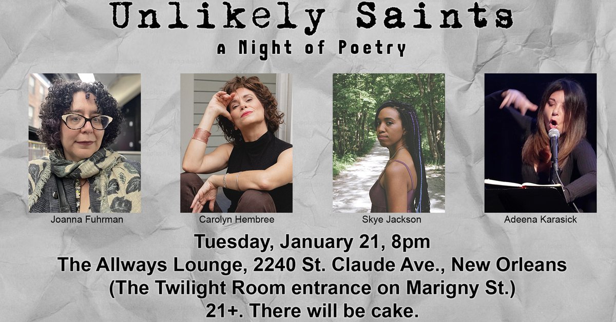 IN ONE WEEK! Joanna Fuhrman and Adeena Karasick are coming down from NYC, and they'll be joined by beloved Nola poets Carolyn Hembree and Skye Jackson! 8pm Tuesday, January 21 at the Twilight Room of the Allways Lounge (entrance on Marigny St). Hope to see you there!