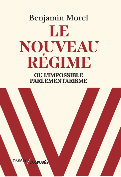 À paraître le 18 février : Le Nouveau Régime, ou l'impossible parlementaire aux éditions <a href="/PComposes/">Passés composés</a>. Un bilan prospectif de la crise politique pour comprendre où en sont et où vont nos institutions.