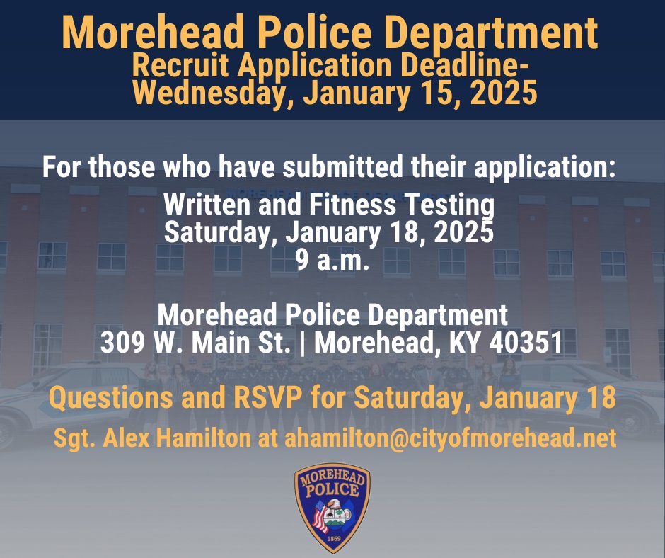 MPD Recruit Application deadline- TOMORROW, Wednesday, January 15, 2025. 

Written &amp; Fitness Testing this Saturday, January 18, 2025 at 9 a.m.
Meet at the Morehead Police Department | 309 W. Main St. Morehead, KY