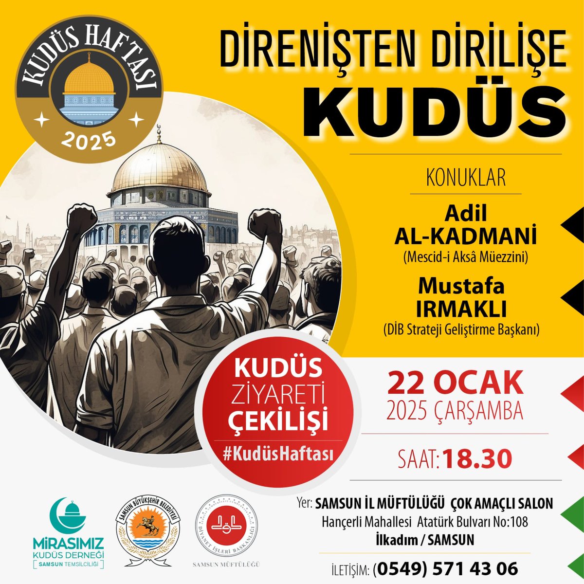 2024 Kudüs Haftası - Samsun

Mescid-i Aksâ Müezzini Adil el-Kadmani ve D.İ.B. Strateji Geliştirme Başkanı Mustafa Irmaklı'nın katılımlarıyla DİRENİŞTEN DİRİLİŞE KUDÜS programı 22 Ocak Çarşamba akşamı 18:30'da Samsun İl Müftülüğü Çok Amaçlı Salon'da gerçekleştirilecektir.👇👇👇