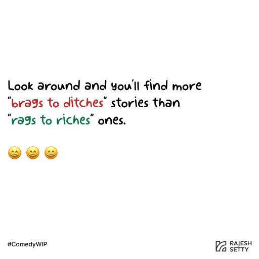 More than "rags to riches..."

#comedywip