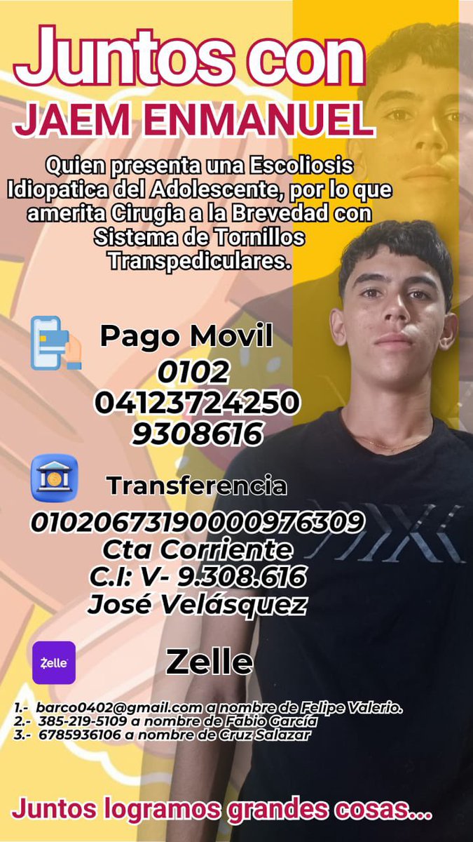 AlexaGomezDos's tweet photo. Buenas noches. Jaem Emmanuel Velásquez Rojas, es un joven diagnosticado con escoliosis idiopática del adolescente. Emmanuel necesita con urgencia una cirugía con sistema de tornillo transpedicular, cuyo costo asciende a $4,500. Desafortunadamente su familia no cuenta con los recursos necesarios para cubrir esta suma, por lo que recurren a nuestra generosidad y buen corazón. Cada colaboración, por pequeña que sea, marcará una enorme diferencia en la vida de Emmanuel. Juntos, podemos ser el apoyo que Emmanuel necesita para superar este desafío.

Datos para colaborar:

Pago móvil:

Banco: 0102

Teléfono: Amigo:
Hoy me dirijo a ti con el corazón en la mano, en busca de ayuda para JAEM Emmanuel Velásquez Rojas, un joven valiente diagnosticado con escoliosis idiopática del adolescente. Emmanuel necesita con urgencia una cirugía con sistema de tornillo transpedicular, cuyo costo asciende a $4,500. Desafortunadamente, su familia no cuenta con los recursos necesarios para cubrir esta suma, por lo que recurrimos a su generosidad y buen corazón.

Cada colaboración, por pequeña que sea, marcará una enorme diferencia en la vida de Emmanuel. Es en momentos como este cuando la solidaridad y el amor al prójimo nos unen más que nunca.

Si está en sus posibilidades, le pedimos que considere realizar una donación a través de pago móvil o transferencia bancaria. Juntos, podemos ser el apoyo que Emmanuel necesita para superar este desafío.

Datos para colaborar:

Pago móvil:

Banco: 0102

Teléfono: 04123724250

Cédula: 9308616

Transferencia Bancaria:

Banco: 0102

Cuenta Corriente: 01020673190000976309

Cédula: V-9.308.616

Titular: José Velásquez

Zelle:

barco0402@gmail.com a nombre de Felipe Vásquez Valerio.

385-219-5109 a nombre de Fabio García.

6785936106 a nombre de Cruz Salazar.

Agradecemos de antemano su generosidad y apoyo. Por favor, envíen el comprobante a mi número de teléfono.

Con gratitud y esperanza, atentamente.

Cédula: 9308616

Transferencia Bancaria:

Banco: 0102

Cuenta Corriente: 01020673190000976309

Cédula: V-9.308.616

Titular: José Velásquez

Zelle:

barco0402@gmail.com a nombre de Felipe Vásquez Valerio.

385-219-5109 a nombre de Fabio García.

6785936106 a nombre de Cruz Salazar.

Agradecemos de antemano su generosidad y apoyo. Por favor, enviar el comprobante al número de teléfono Amigo:
Hoy me dirijo a ti con el corazón en la mano, en busca de ayuda para JAEM Emmanuel Velásquez Rojas, un joven valiente diagnosticado con escoliosis idiopática del adolescente. Emmanuel necesita con urgencia una cirugía con sistema de tornillo transpedicular, cuyo costo asciende a $4,500. Desafortunadamente, su familia no cuenta con los recursos necesarios para cubrir esta suma, por lo que recurrimos a su generosidad y buen corazón.

Cada colaboración, por pequeña que sea, marcará una enorme diferencia en la vida de Emmanuel. Es en momentos como este cuando la solidaridad y el amor al prójimo nos unen más que nunca.

Si está en sus posibilidades, le pedimos que considere realizar una donación a través de pago móvil o transferencia bancaria. Juntos, podemos ser el apoyo que Emmanuel necesita para superar este desafío.

Datos para colaborar:

Pago móvil:

Banco: 0102

Teléfono: 04123724250

Cédula: 9308616

Transferencia Bancaria:

Banco: 0102

Cuenta Corriente: 01020673190000976309

Cédula: V-9.308.616

Titular: José Velásquez

Zelle:

barco0402@gmail.com a nombre de Felipe Vásquez Valerio.

385-219-5109 a nombre de Fabio García.

6785936106 a nombre de Cruz Salazar.

Agradecemos de antemano su generosidad y apoyo. Por favor, envíen el comprobante a mi número de teléfono 04123724250, familiar directo de Jaem. 

Muchísimas gracias 🙏🏼
