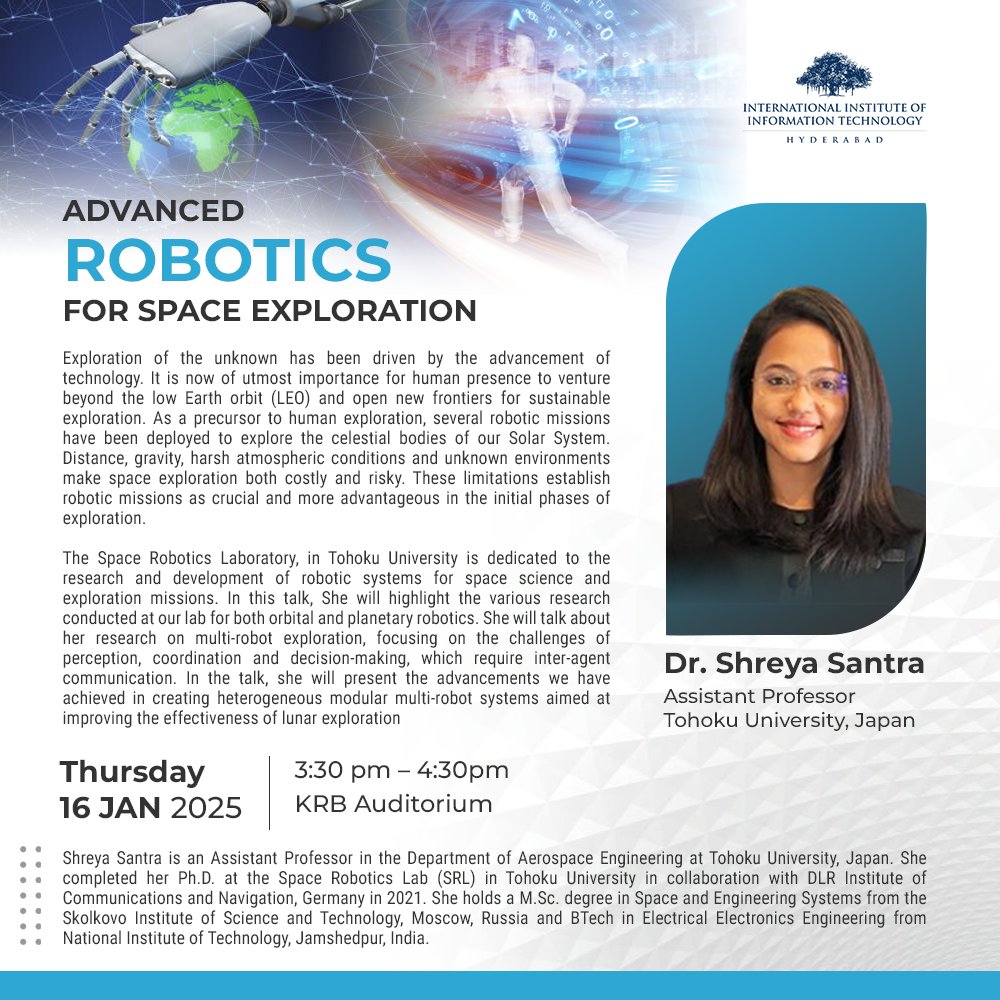🚀 Join us for an inspiring talk by Dr. Shreya Santra on Advanced Robotics for Space Exploration! 🌌🤖
📅 Date: 16th Jan 2025
⏰ Time: 3:30 pm
📍 Venue: KRB Auditorium, IIITH
Explore how cutting-edge robotics is shaping the future of space missions.✨ #SpaceExploration #Robotics