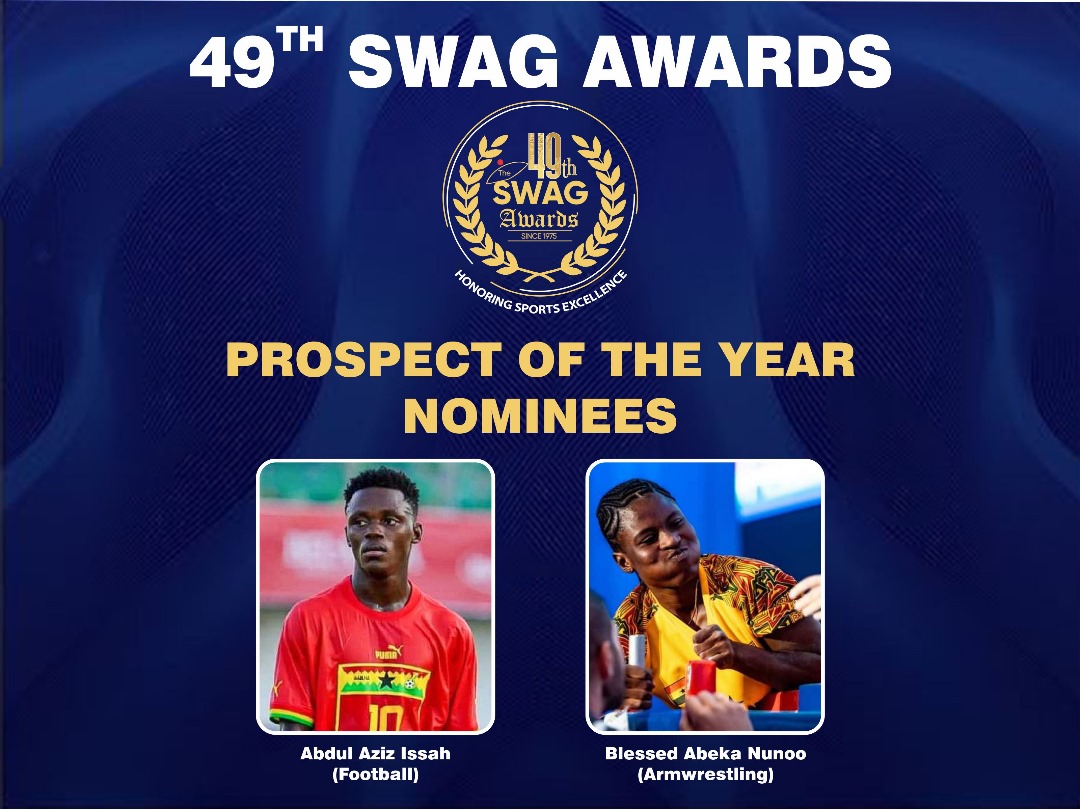 09 Days to the #SWAGAwards

Meet our Champions for the 49TH SWAG AWARDS IN ACCRA.

Prospect  of the Year, 2024!

Abdul Aziz Issah and Blessed Abeka Nunoo  are contending.

Honouring the Best to Inspire the Rest....

Powered by The Event Factory
Live on GTV Sports+