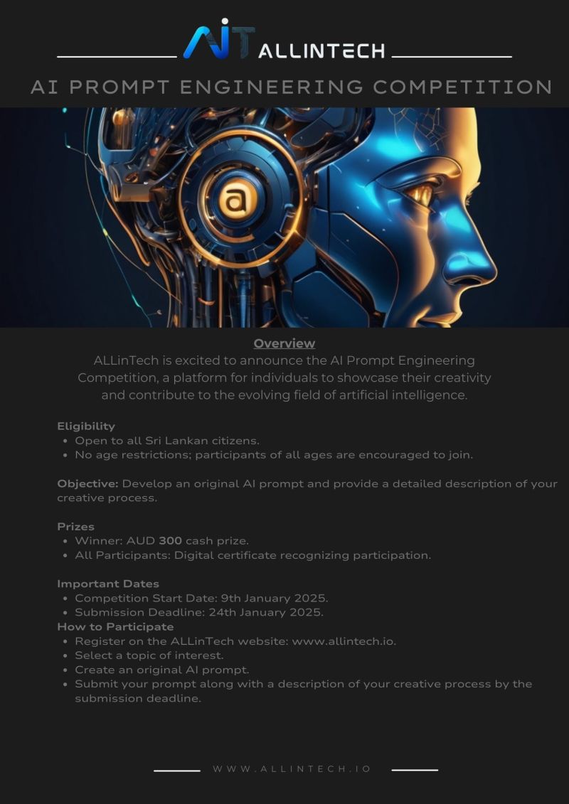🚀👇AI Prompt Engineering Competition
 Whether you're a student, professional, or hobbyist, this competitin is open to Sri Lankan citizens of all ages!
🎉 Winner takes home AUD 300!
End Date: 24th January 2025
For more details and to register, visit 👉 allintech.io #AI