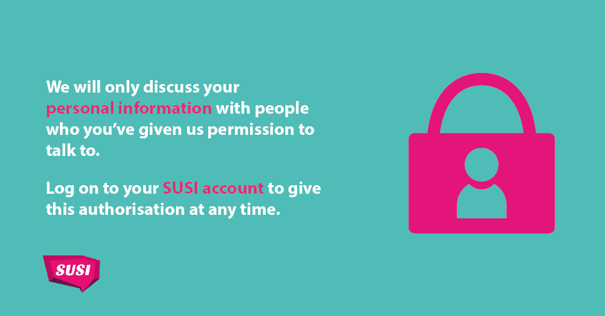 We can only speak about your application with you unless you give us consent to speak to someone on your behalf.

You can update your data privacy settings by ticking the boxes in the ‘My Details’ tab of your SUSI student portal ✅